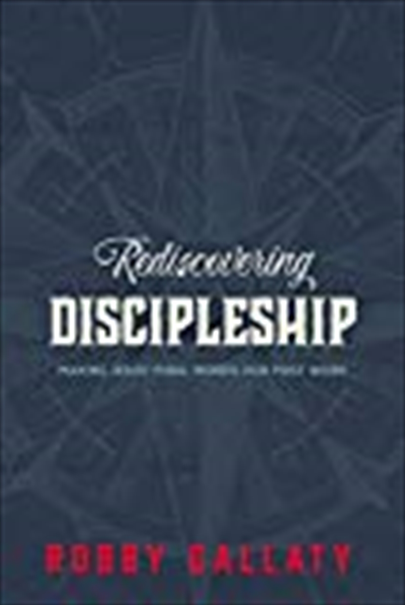 Rediscovering Discipleship: Making Jesus’ Final Words Our First Work/Product Detail/Reading