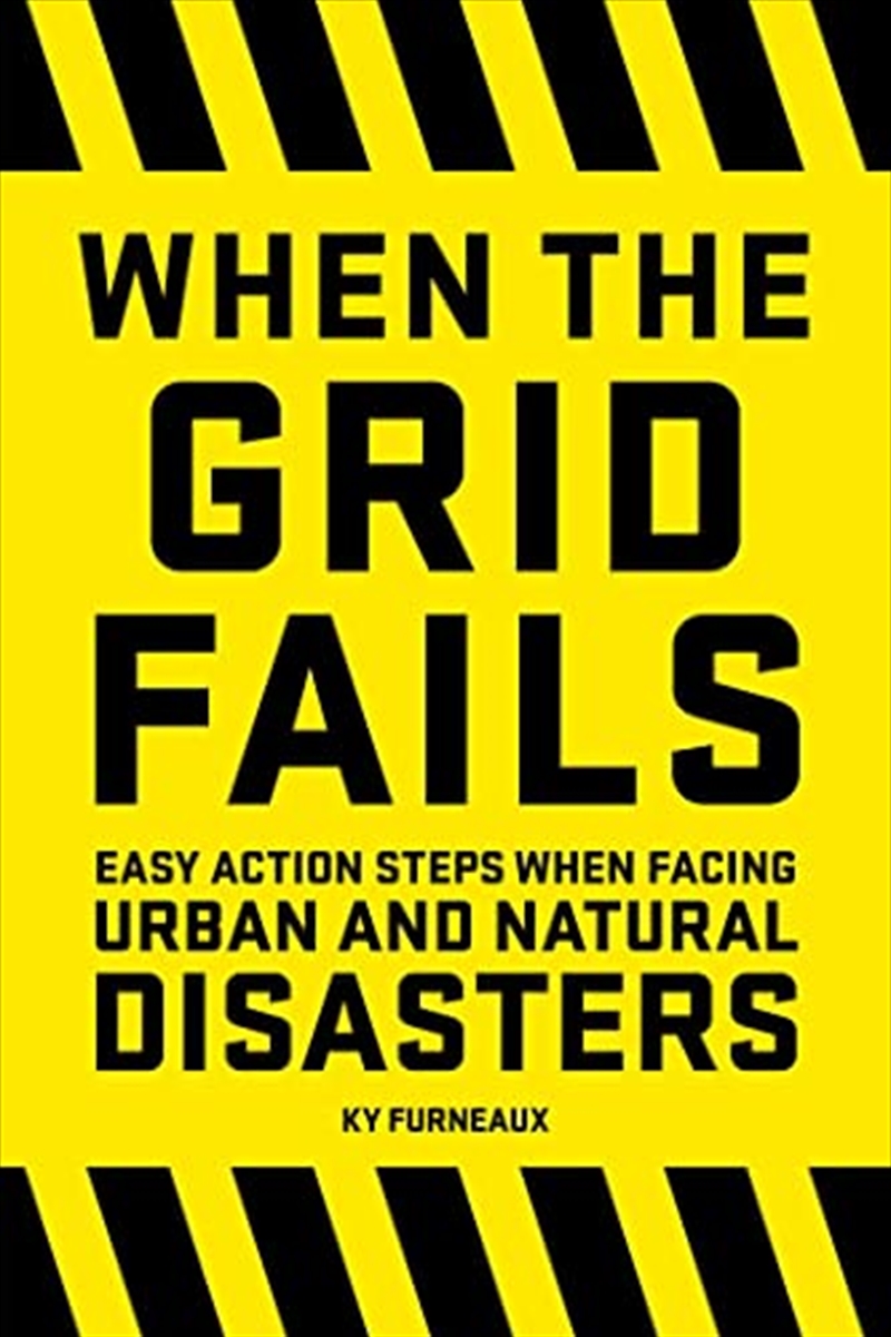 When the Grid Fails: Easy Action Steps When Facing Urban and Natural Disasters/Product Detail/Non Fiction Books