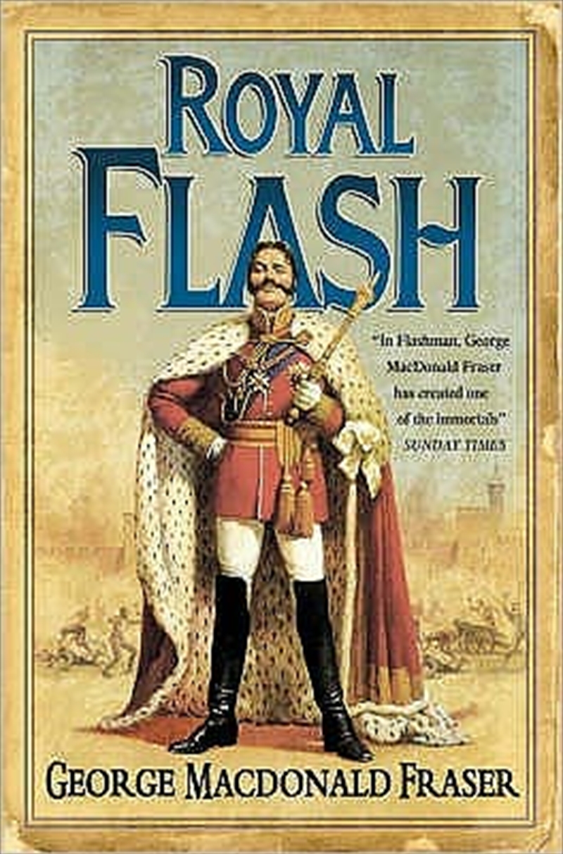 Royal Flash: From the Flashman Papers, 1842-43 and 1847-48. Edited and Arranged by George MacDonald/Product Detail/General Fiction Books