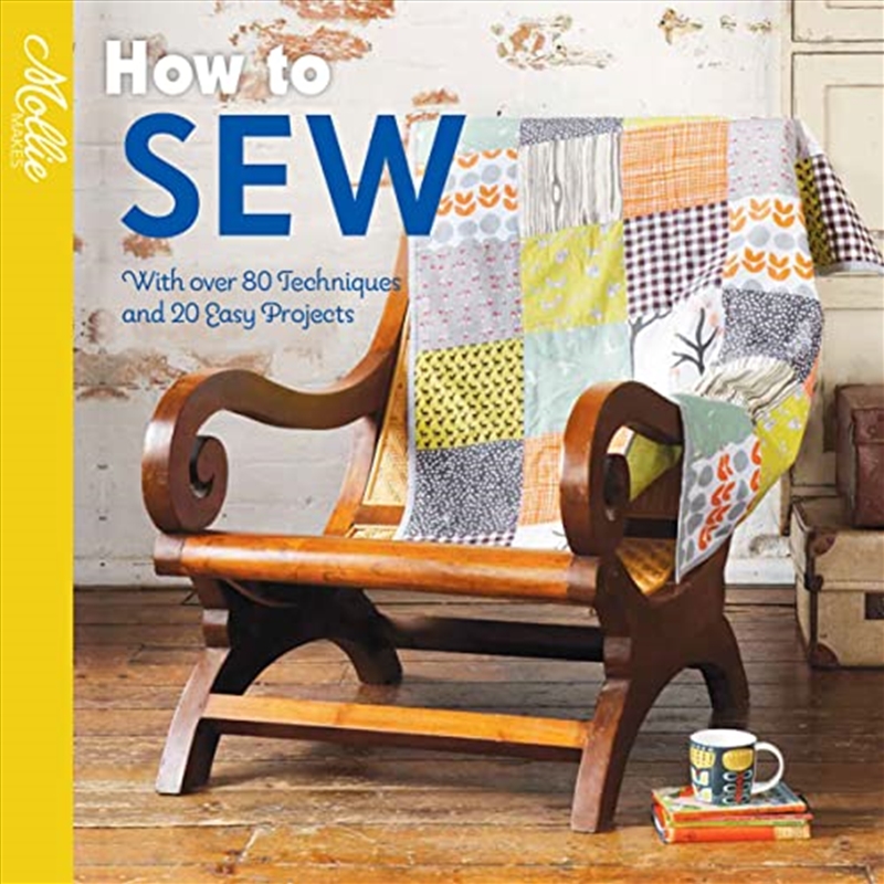 How to Sew: With over 80 techniques and 20 easy projects (Mollie Makes)/Product Detail/Crafts & Handiwork