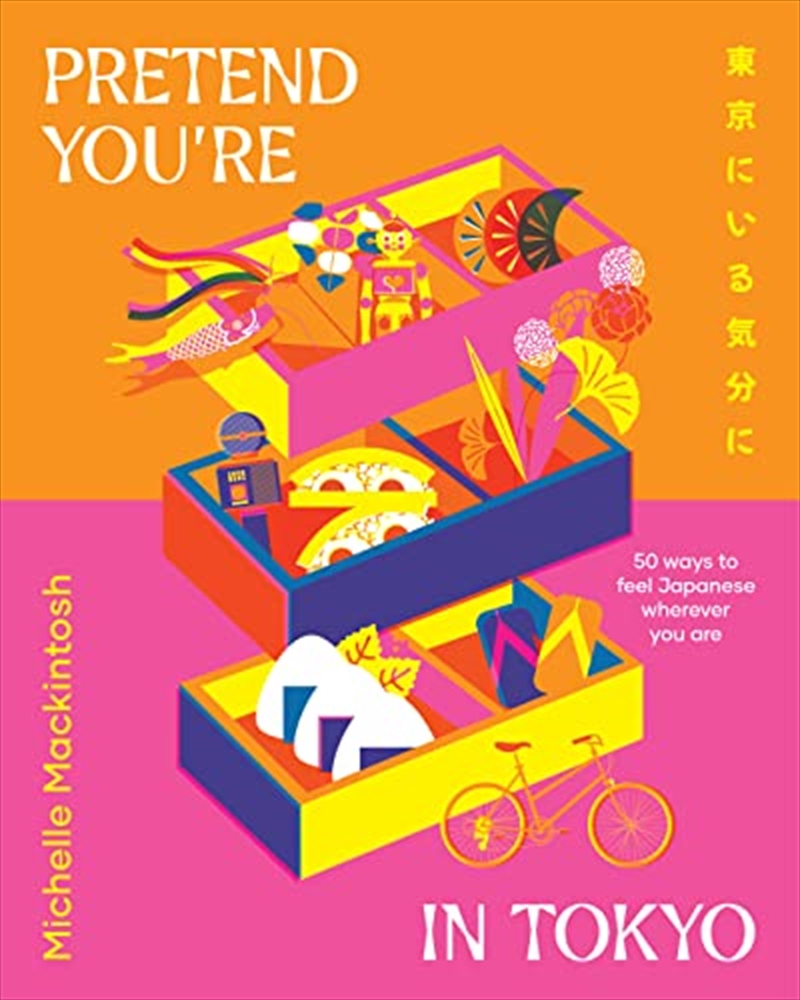 Pretend You're in Tokyo: 50 Ways to Feel Japanese Wherever You Are/Product Detail/Reading