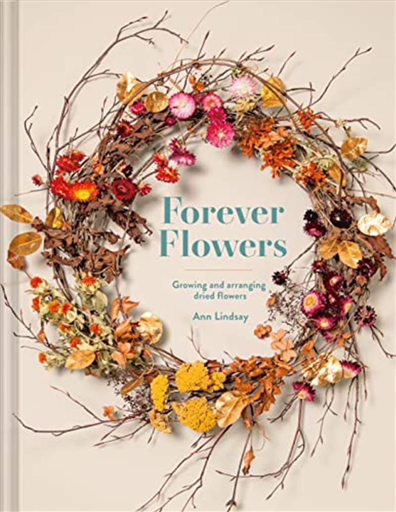 Forever Flowers: Growing and arranging dried flowers/Product Detail/Gardening