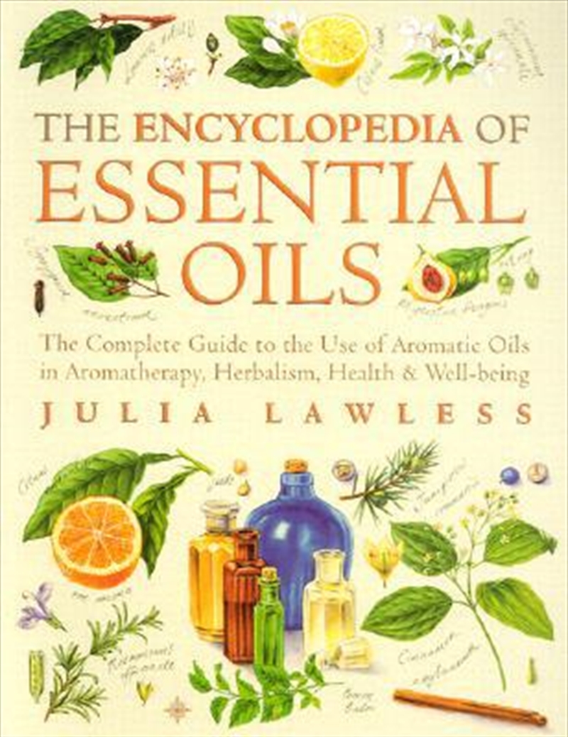 Encyclopedia of Essential Oils: The complete guide to the use of aromatic oils in aromatherapy, herb/Product Detail/Tarot & Astrology