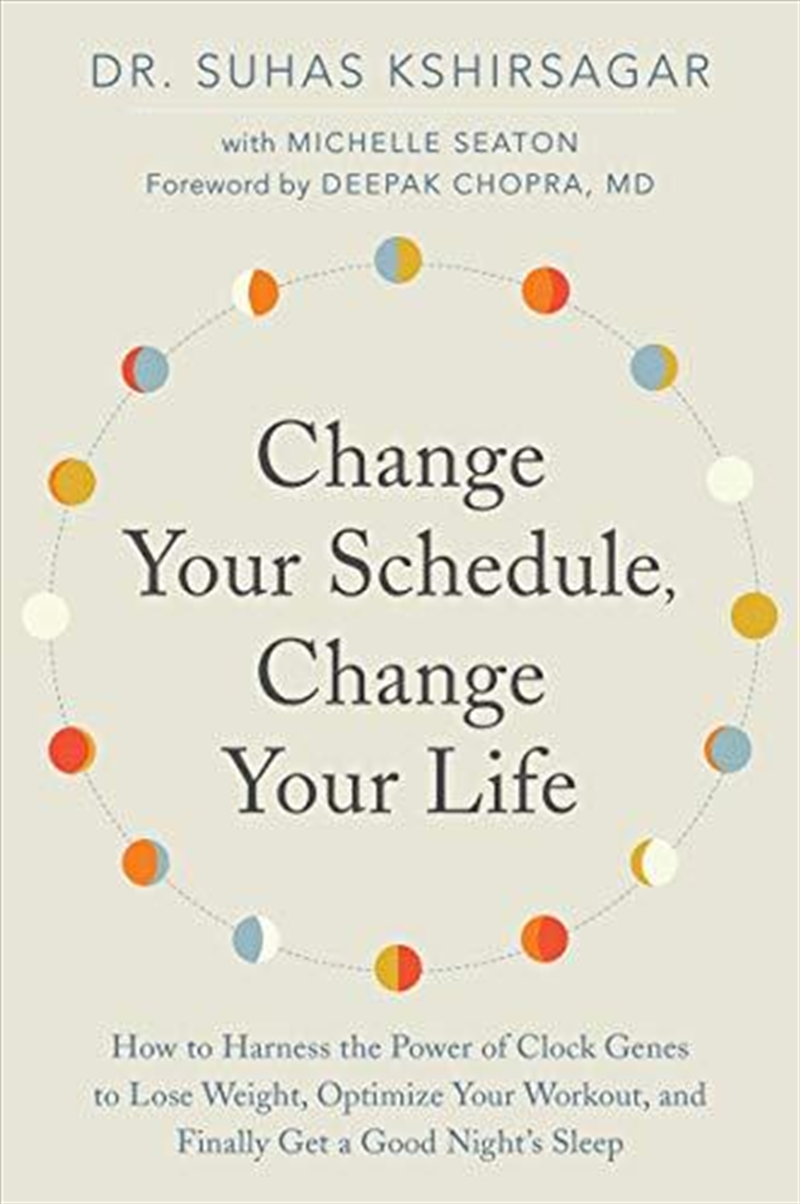 Change Your Schedule, Change Your LIfe: How to Harness the Power of Clock Genes to Lose Weight, Opti/Product Detail/Family & Health