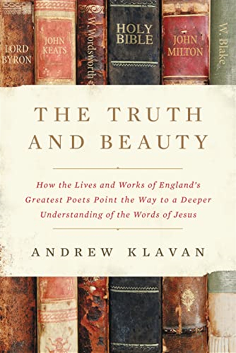 The Truth and Beauty: How the Lives and Works of England's Greatest Poets Point the Way to a Deeper/Product Detail/Religion & Beliefs