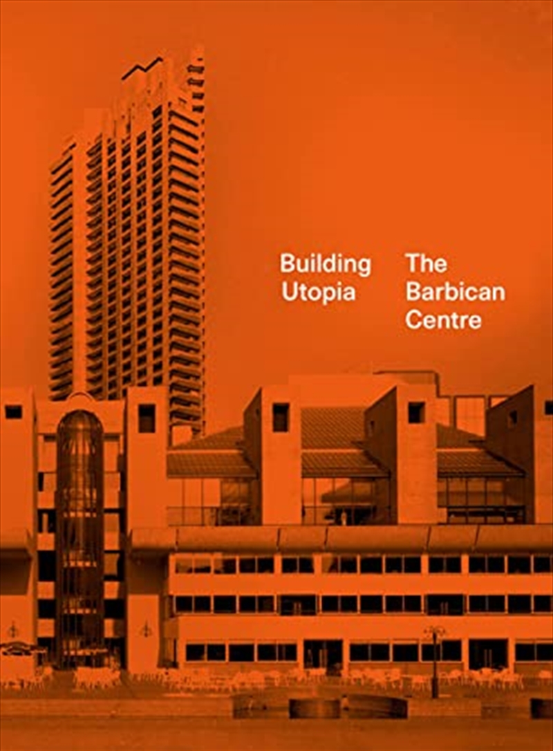 Building Utopia: The Barbican Centre/Product Detail/House & Home