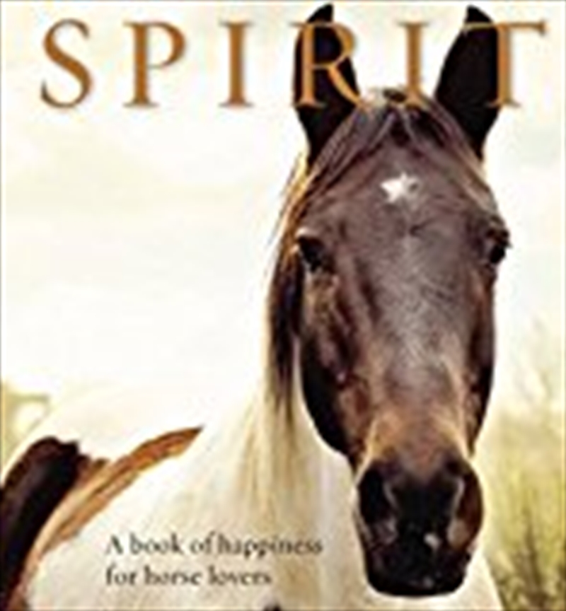 Spirit: A book of happiness for horse lovers (Animal Happiness)/Product Detail/Animals & Nature