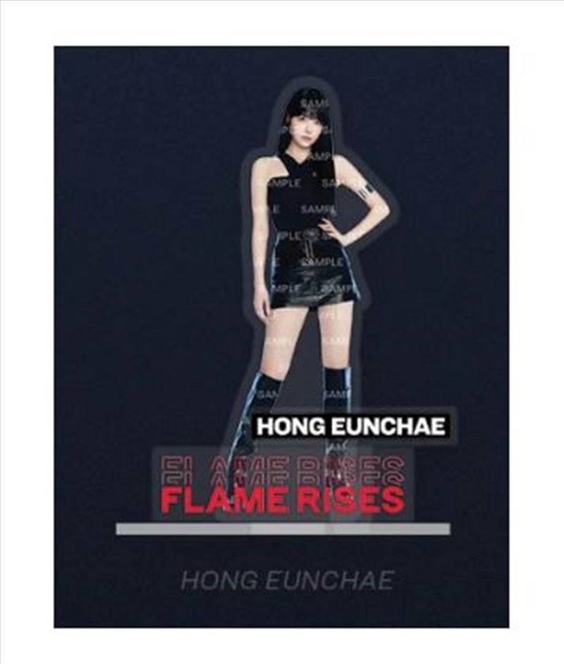 Flame Rises Tour: Acrylic Stand: Hong Eunchae/Product Detail/Stationery