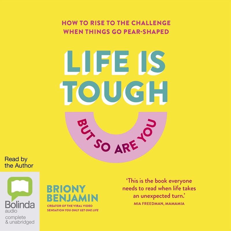 Life is Tough (But So Are You) How to Rise to the Challenge When Things Go Pear-shaped/Product Detail/Self Help & Personal Development