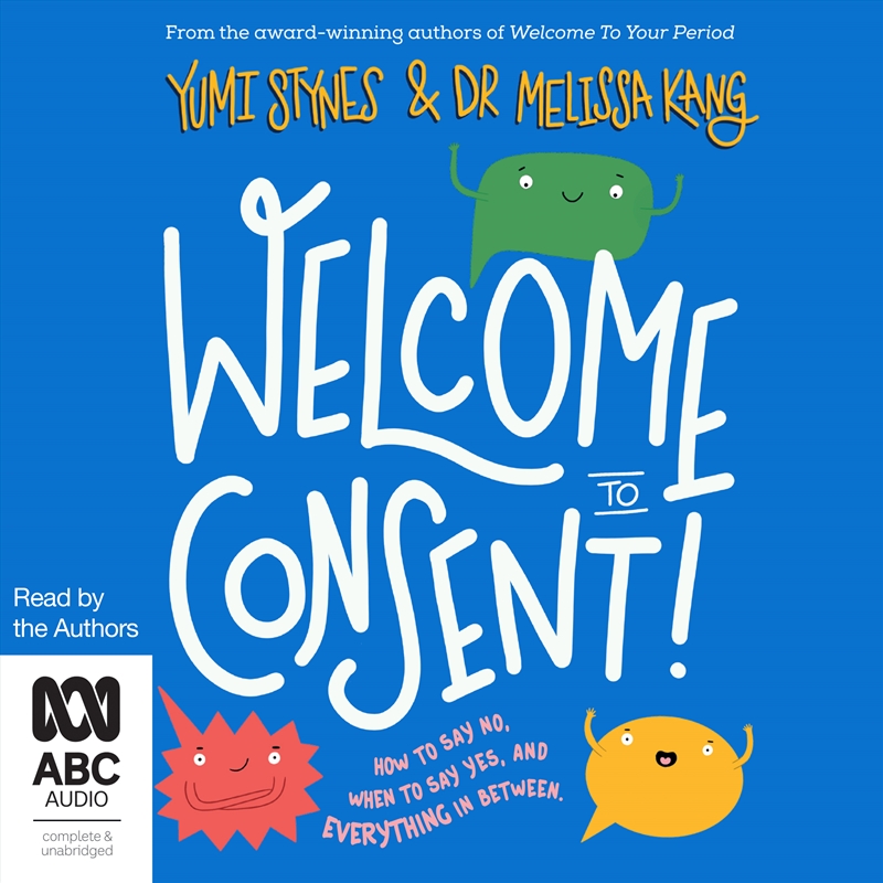 Welcome to Consent How to Say No, When to Say Yes and Everything in Between/Product Detail/Childrens Fiction Books