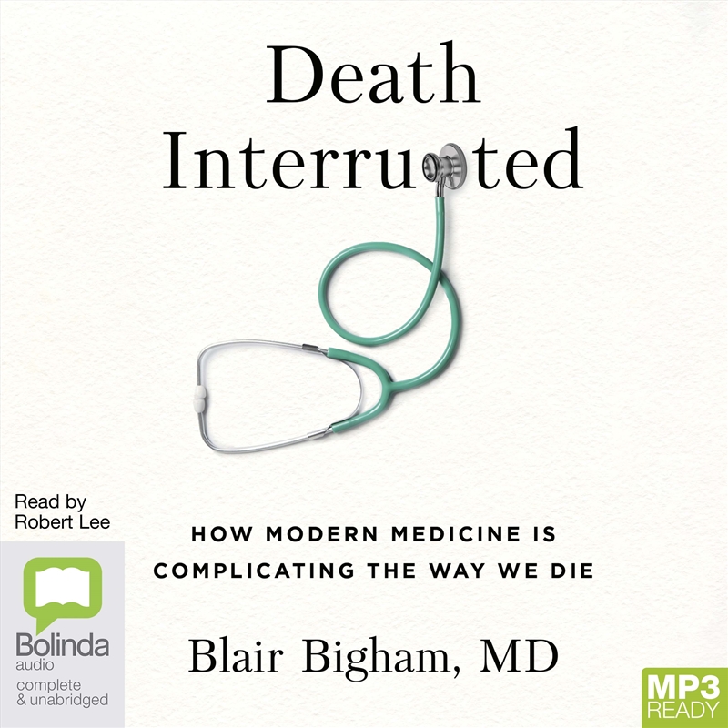 Death Interrupted How Modern Medicine is Complicating the Way We Die/Product Detail/Family & Health