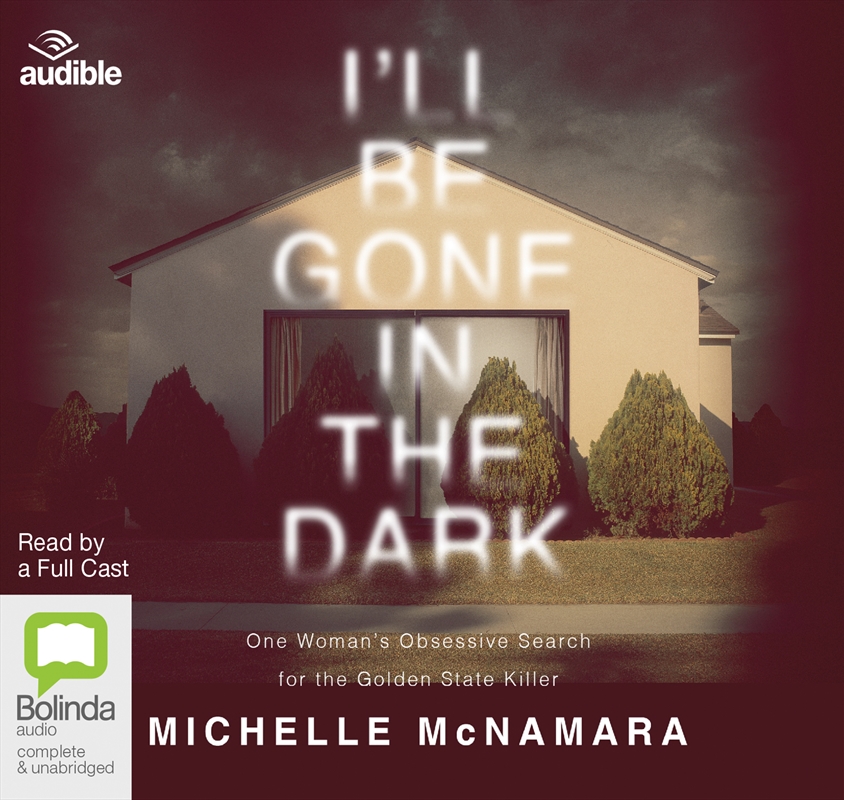 I'll Be Gone in the Dark One Woman's Obsessive Search for the Golden State Killer/Product Detail/True Crime