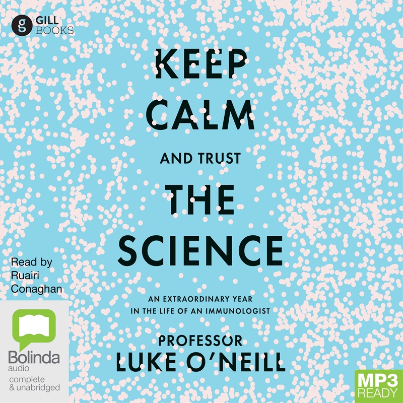 Keep Calm and Trust the Science An Extraordinary Year in the Life of an Immunologist/Product Detail/Science