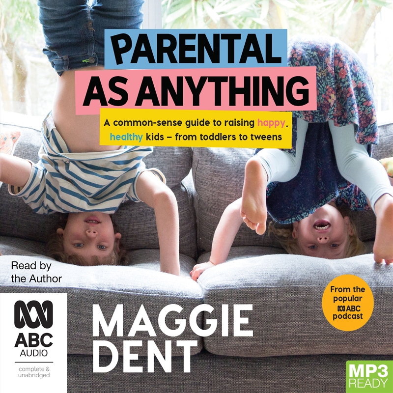 Parental as Anything A common-sense guide to raising happy, healthy kids - from toddlers to tweens/Product Detail/Family & Health