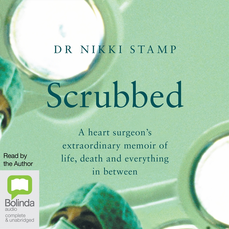 Scrubbed A Heart Surgeon’s Extraordinary Memoir of Life, Death and Everything in Between/Product Detail/True Stories and Heroism