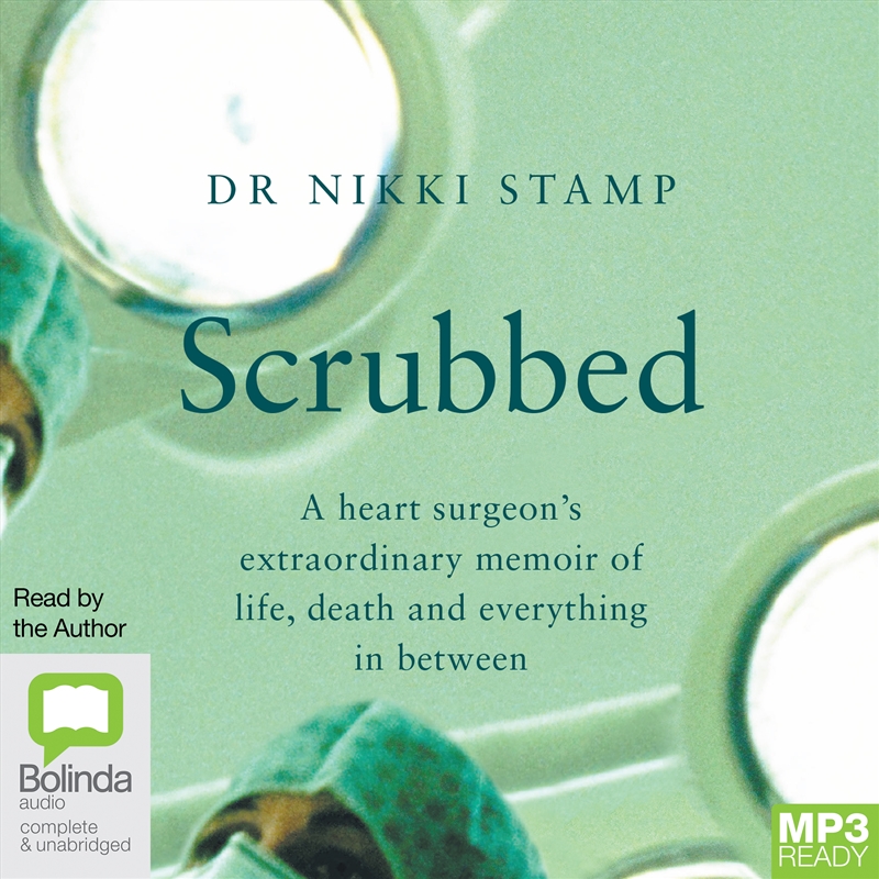 Scrubbed A Heart Surgeon’s Extraordinary Memoir of Life, Death and Everything in Between/Product Detail/True Stories and Heroism