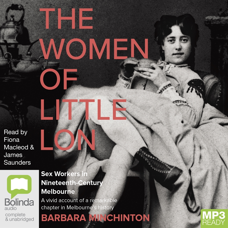 Women of Little Lon Sex Workers in Nineteenth-Century Melbourne, The/Product Detail/History