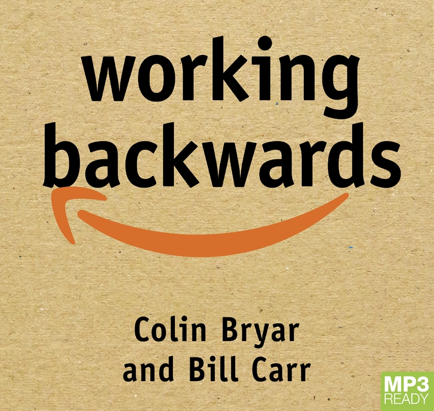 Working Backwards Insights, Stories, and Secrets from Inside Amazon/Product Detail/Business Leadership & Management